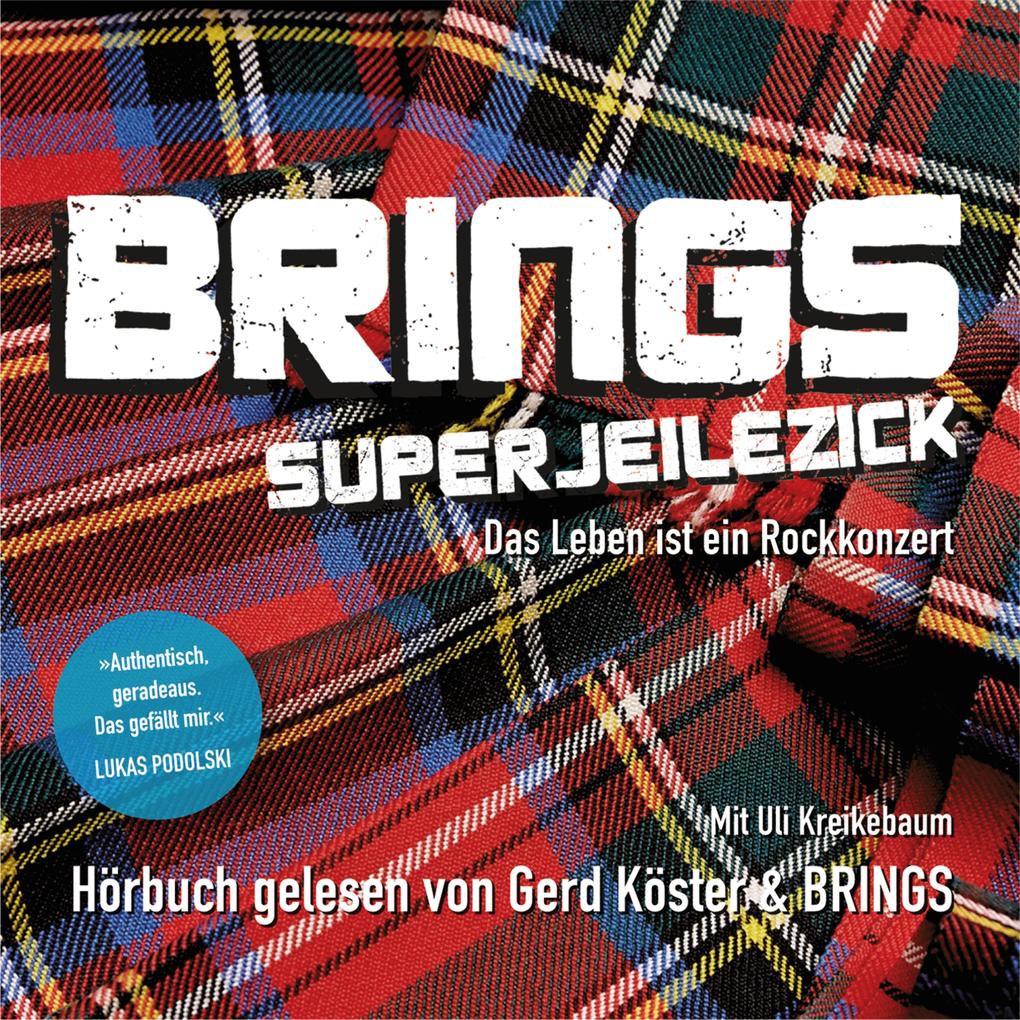 Superjeilezick - Das Leben ist ein Rockkonzert - Stefan Brings/ Uli Kreikebaum/ Astrid Roth/ Hans Fritz Beckmann/ Rolly Brings