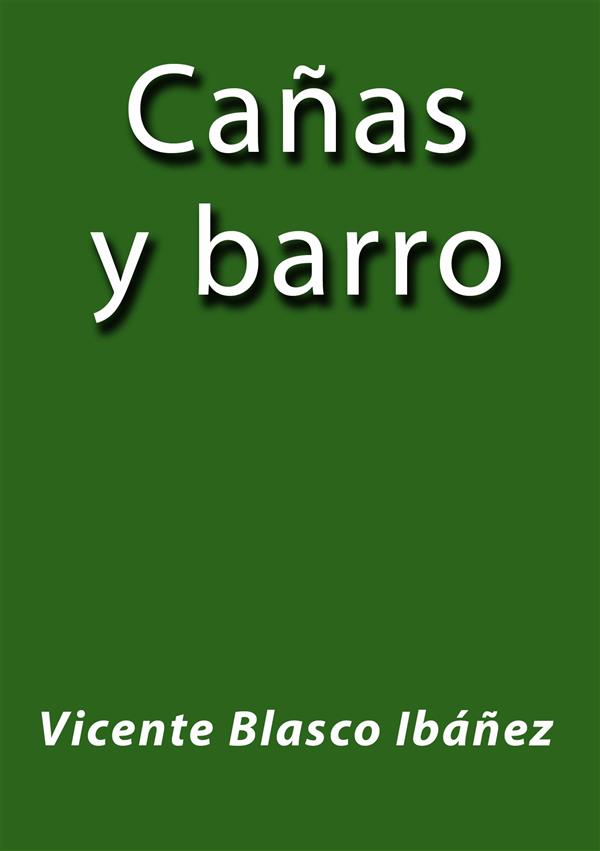 Cañas y barro als eBook von Vicente Blasco Ibáñez - Vicente Blasco Ibáñez
