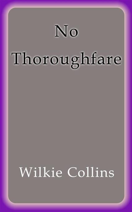 No thoroughfare als eBook von Wilkie Collins, Wilkie Collins, Wilkie Collins - Wilkie Collins