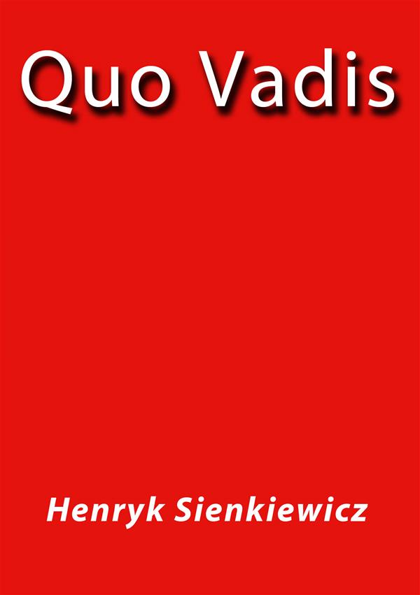 Quo Vadis als eBook von Henryk Sienkiewicz, Henryk Sienkiewicz - Henryk Sienkiewicz