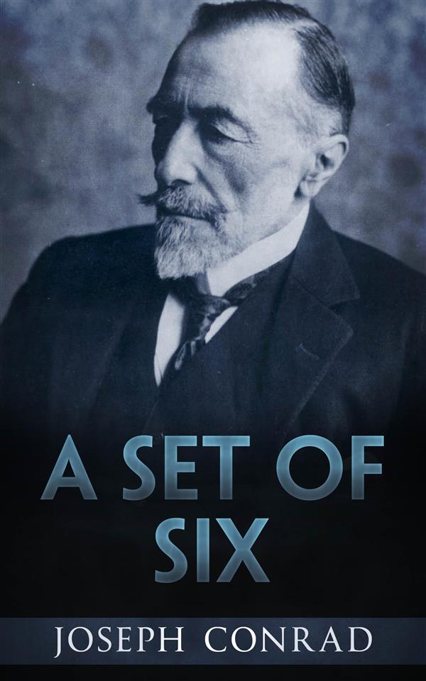 A Set of Six als eBook von Joseph Conrad, Joseph Conrad, Joseph Conrad - Joseph Conrad