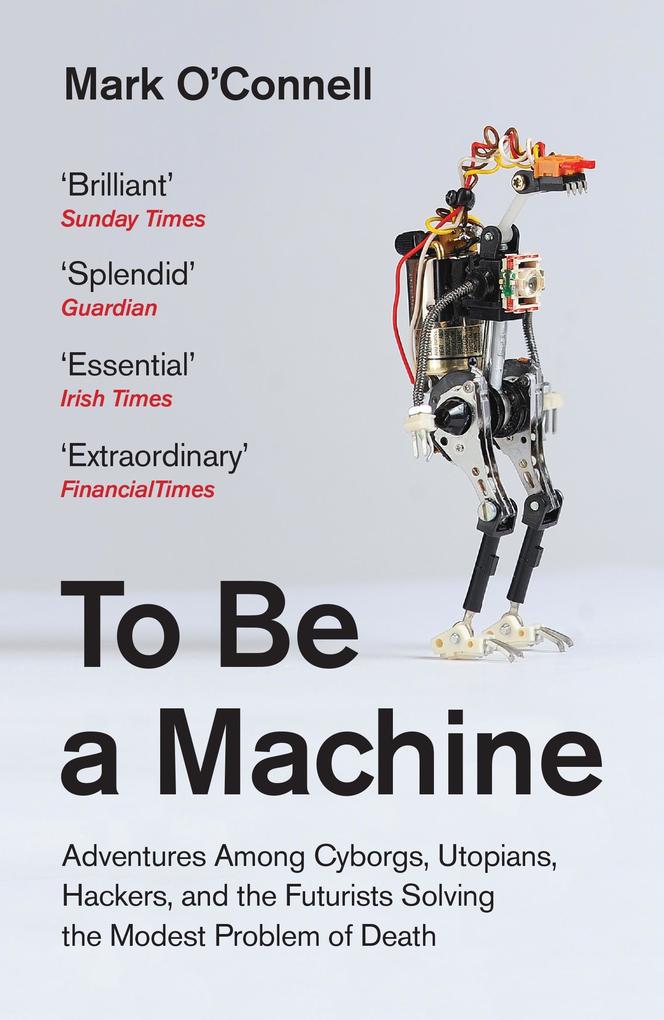 To Be a Machine - Mark O'Connell
