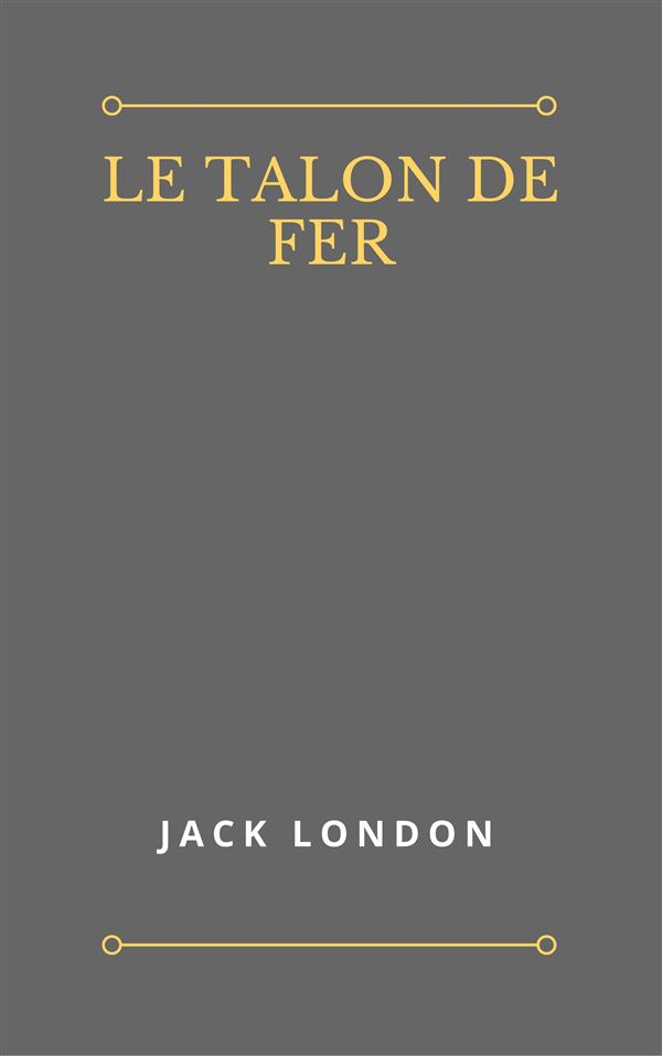 Le Talon de Fer als eBook von Jack London - Jack London