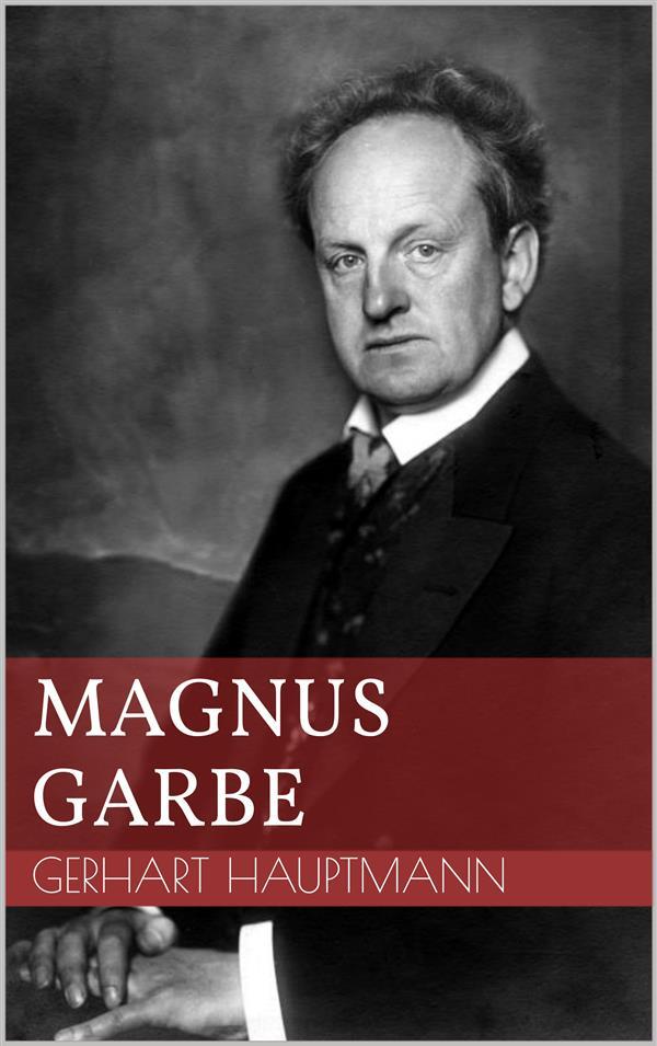 Magnus Garbe - Gerhart Hauptmann