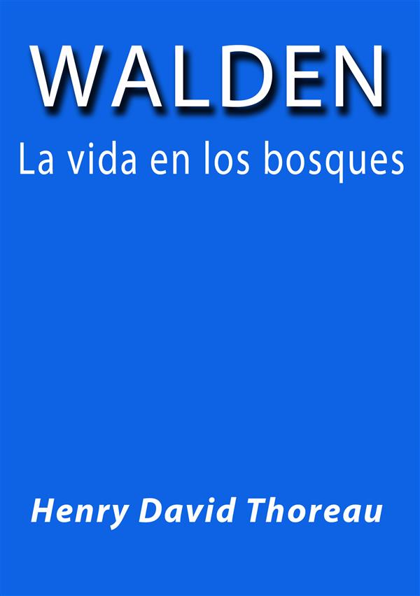 Walden la vida en los bosques als eBook von Henry David Thoreau, Henry David Thoreau - Henry David Thoreau