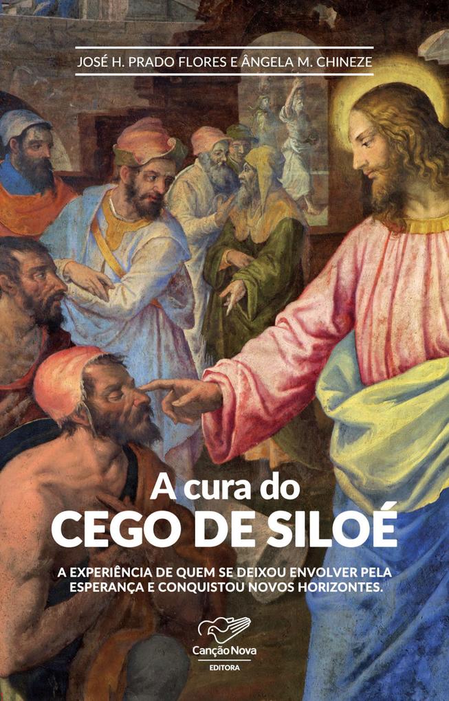 A Cura do Cego de Siloé - José H. [AUTHOR Prado Flores