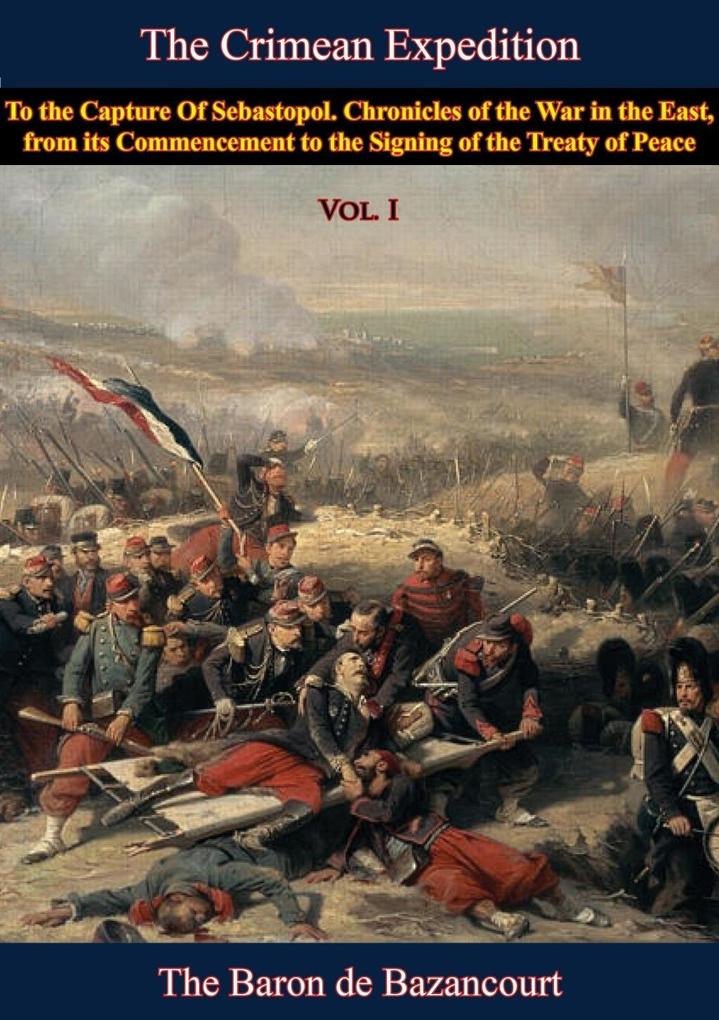 Crimean Expedition to the Capture Of Sebastopol Vol. I