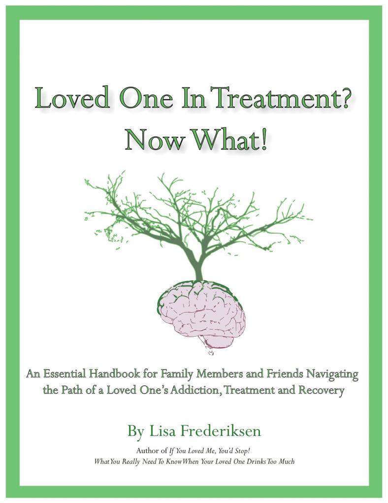 Loved One in Treatment? Now What! - Lisa Frederiksen