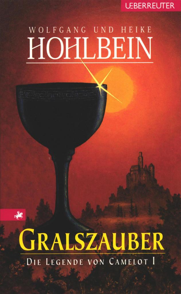 Die Legende von Camelot - Gralszauber (Bd. 1) - Wolfgang Hohlbein