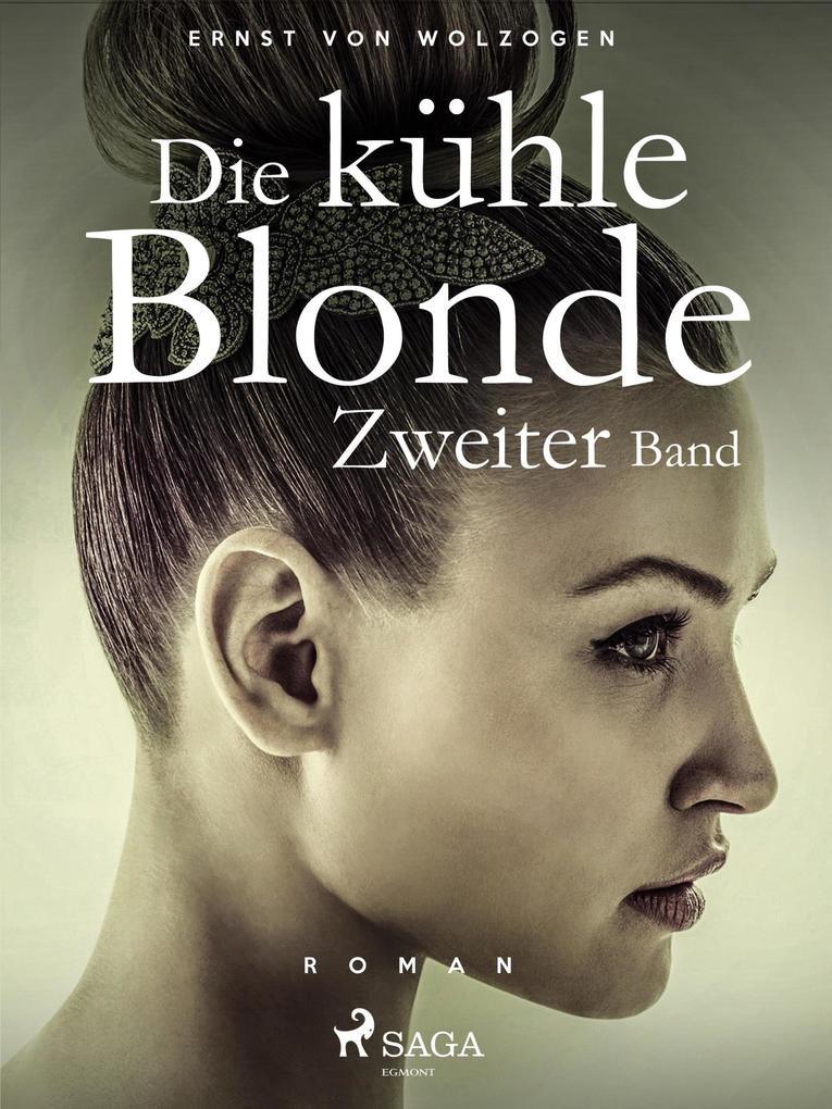 Die kühle Blonde. Zweiter Band - Ernst Von Wolzogen