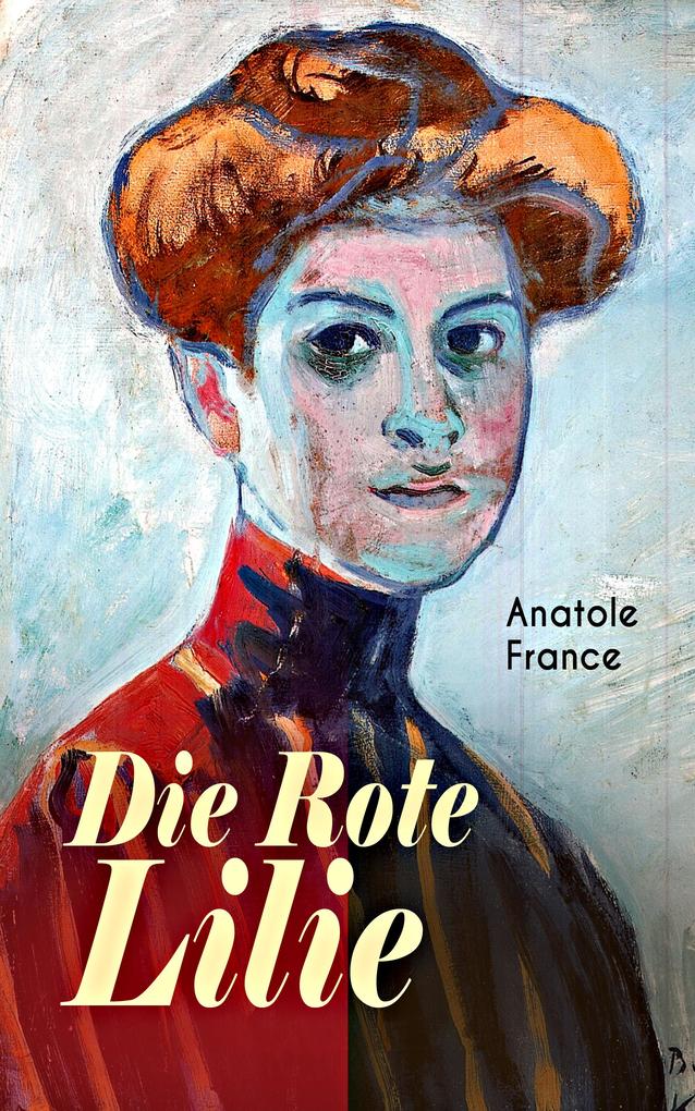 Die Rote Lilie - Anatole France