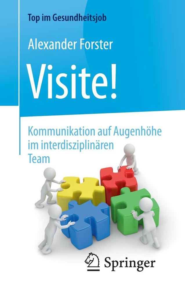 Visite! - Kommunikation auf Augenhöhe im interdisziplinären Team - Alexander Forster