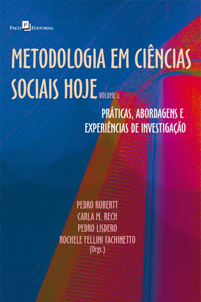 Metodologia em Ciências Sociais hoje - Pedro Alcides Robertt Niz/ Pedro Lisdero/ Rochele Fellini Fachinetto/ Carla M. Rech