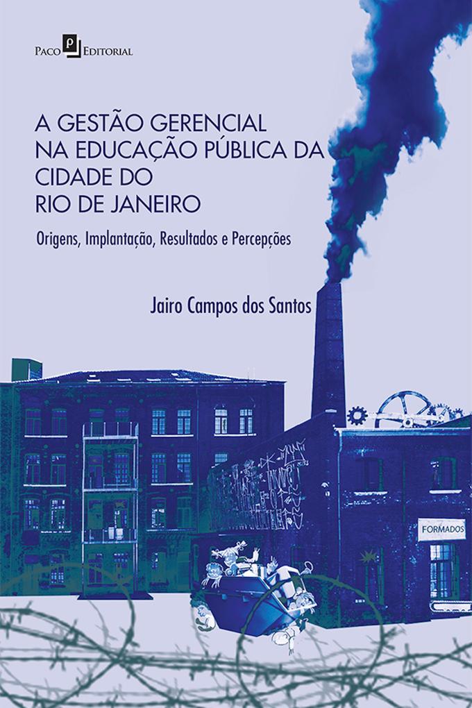 A gestão gerencial na educação pública da cidade do Rio de Janeiro - Jairo Campos dos Santos