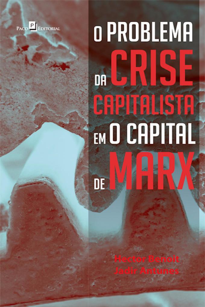 O problema da crise capitalista em O Capital de Marx - Jadir Antunes