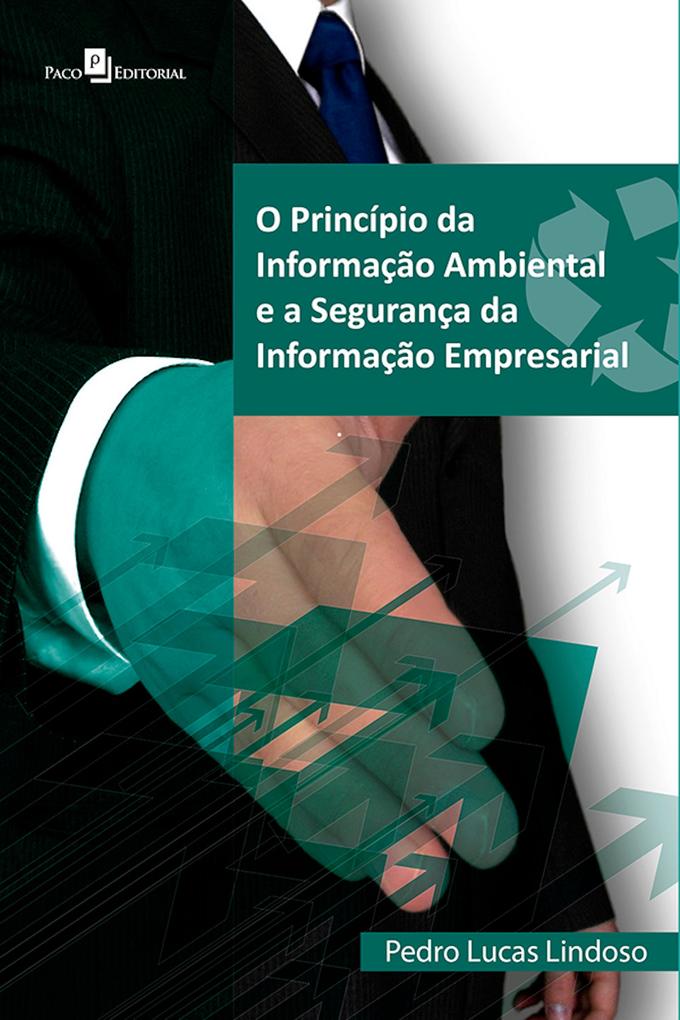 O princípio da informação ambiental e a segurança da informação empresarial - Pedro Lucas Lindoso