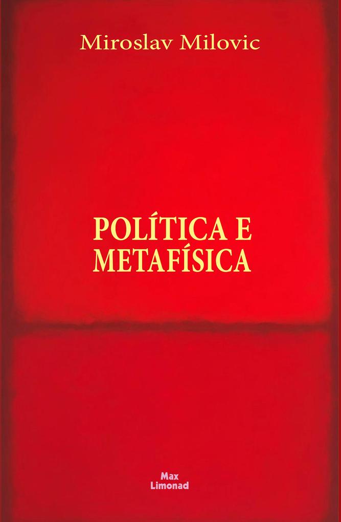 Política e metafísica - Miroslav Milovic