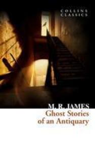 Ghost Stories of an Antiquary (Collins Classics) - M. R. James