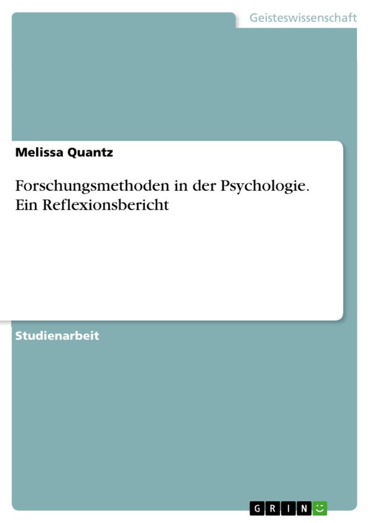 Forschungsmethoden in der Psychologie. Ein Reflexionsbericht - Melissa Quantz
