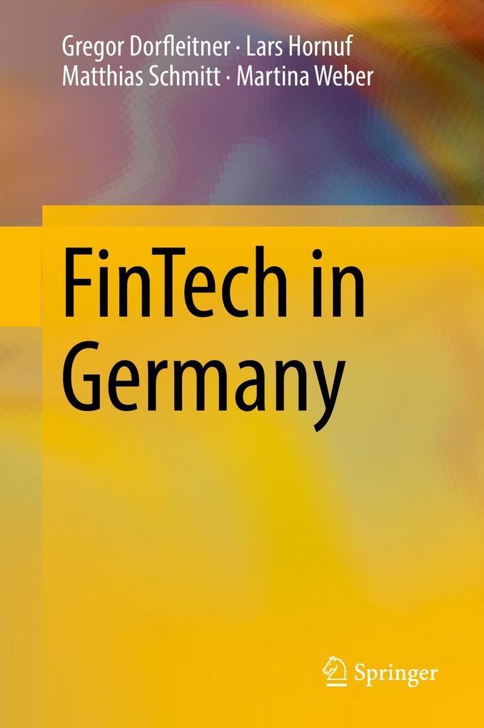 FinTech in Germany - Gregor Dorfleitner/ Lars Hornuf/ Matthias Schmitt/ Martina Weber