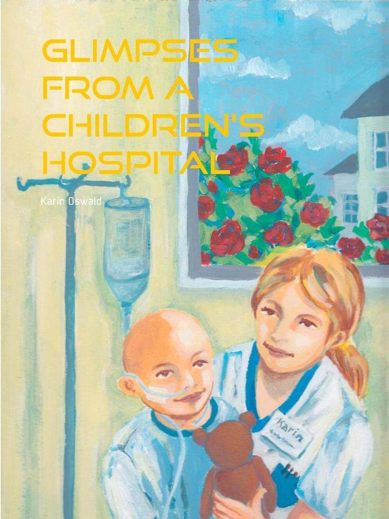 Glimpses from a Children's Hospital - Karin Oswald