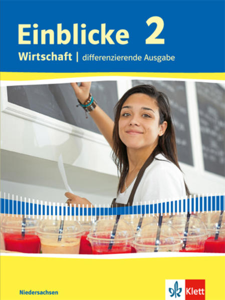 Einblicke Wirtschaft. Schülerbuch 9./10. Schuljahr. Differenzierende Ausgabe. Niedersachsen