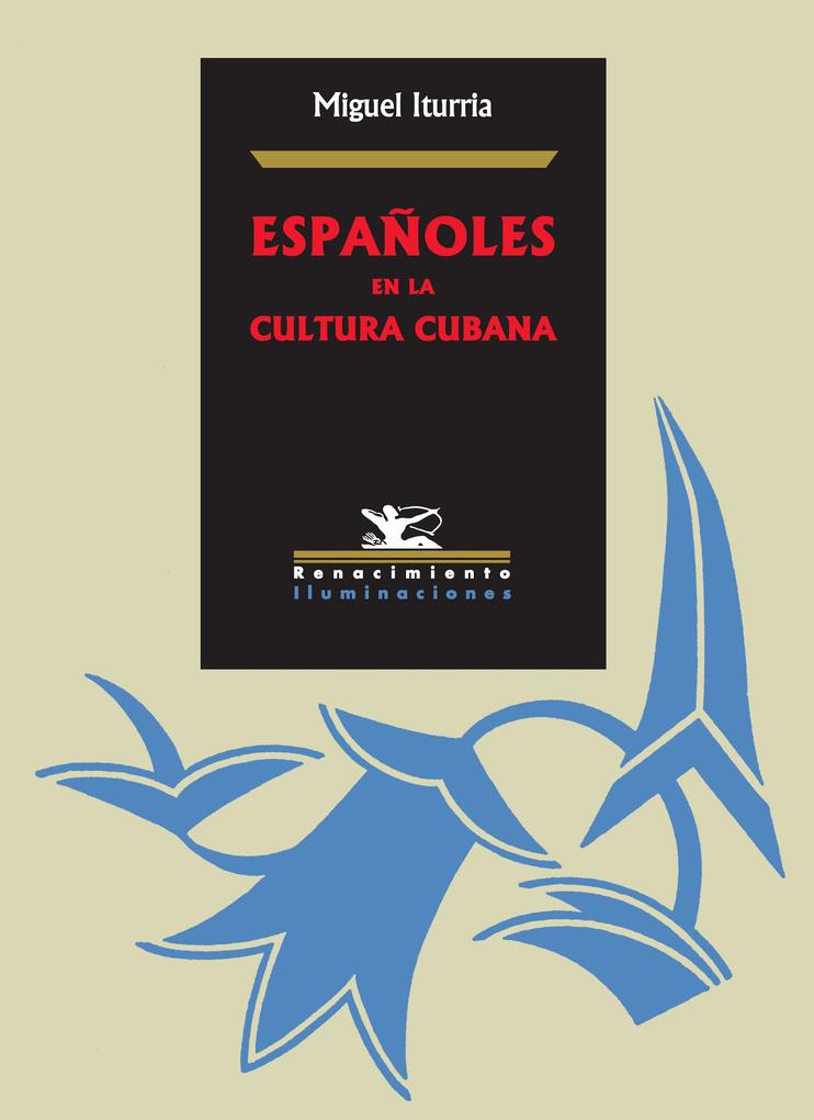 Españoles en la cultura cubana - Miguel Iturria Savón