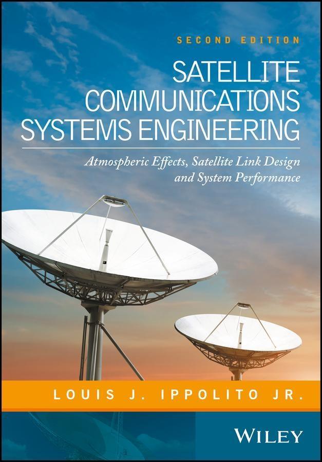 Satellite Communications Systems Engineering - Louis J. Ippolito