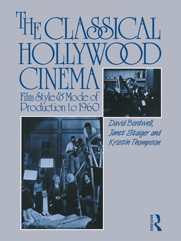 The Classical Hollywood Cinema - David Bordwell/ Janet Staiger/ Kristin Thompson