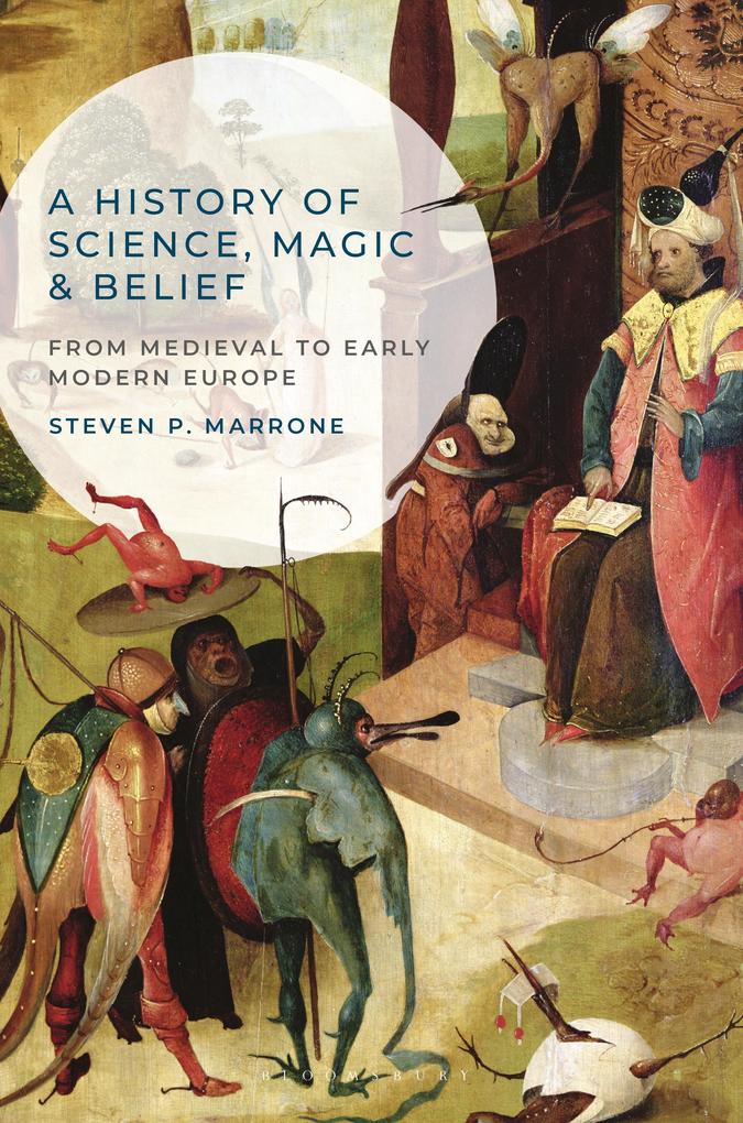 A History of Science Magic and Belief - Steven P. Marrone