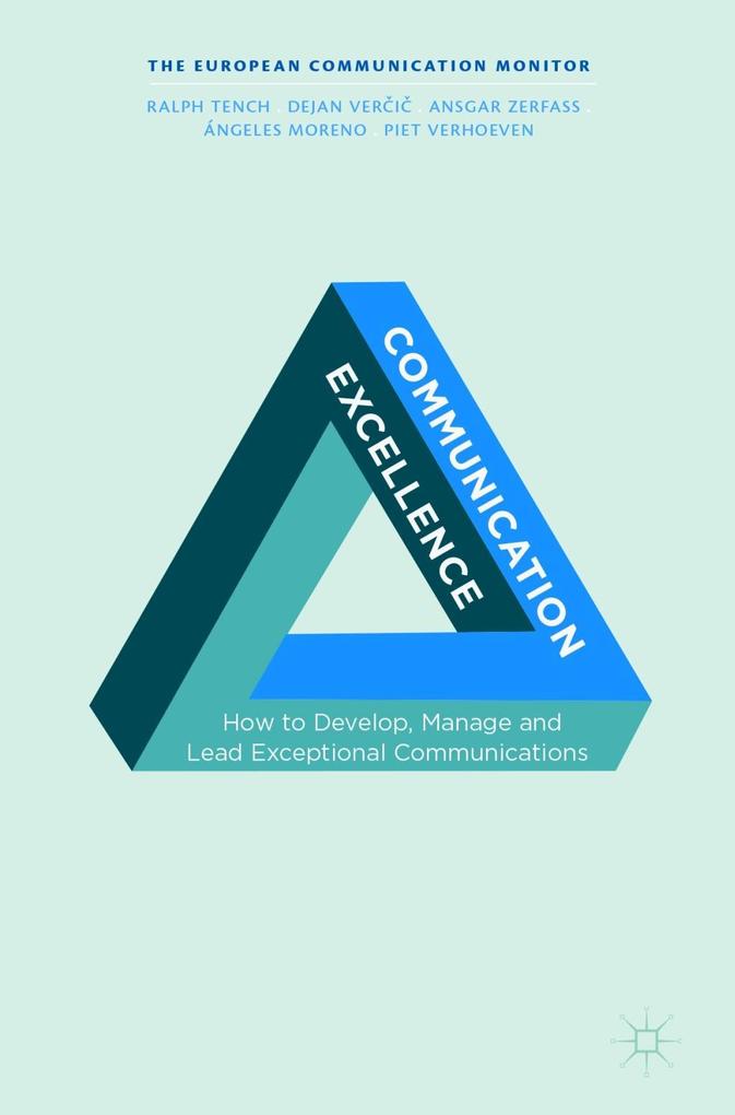 Communication Excellence - Ralph Tench/ Dejan Vercic/ Ansgar Zerfass/ Ángeles Moreno/ Piet Verhoeven