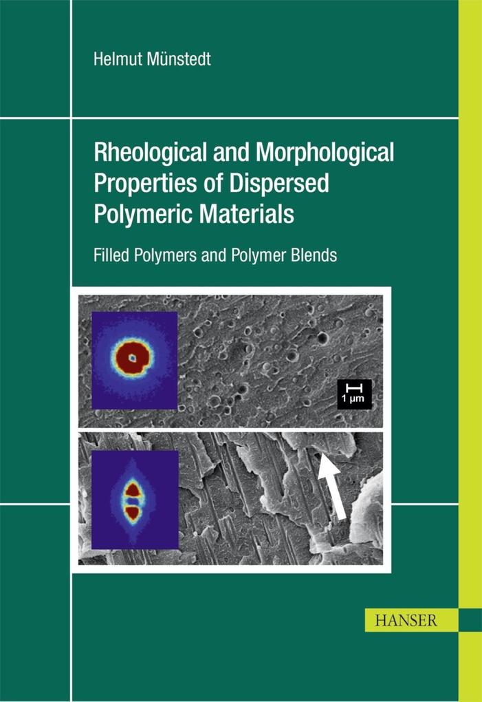 Rheological and Morphological Properties of Dispersed Polymeric Materials - Helmut Münstedt