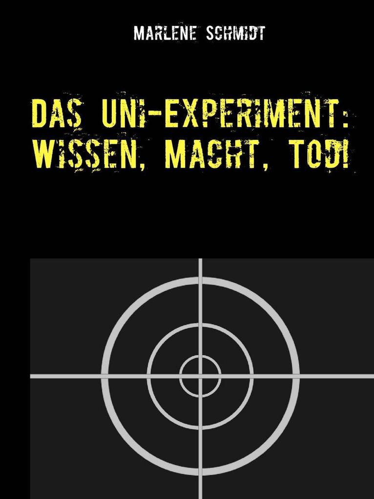 Das Uni-Experiment: Wissen Macht Tod! - Marlene Schmidt