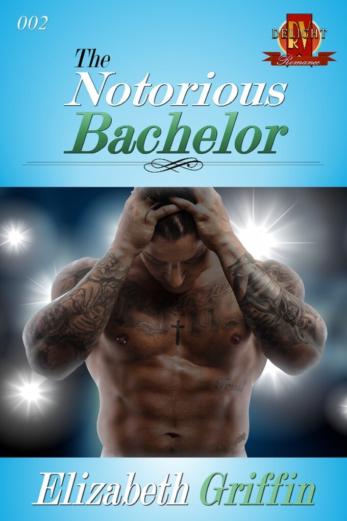 The Notorious Bachelor als eBook von Elizabeth Griffin - Gore Publications