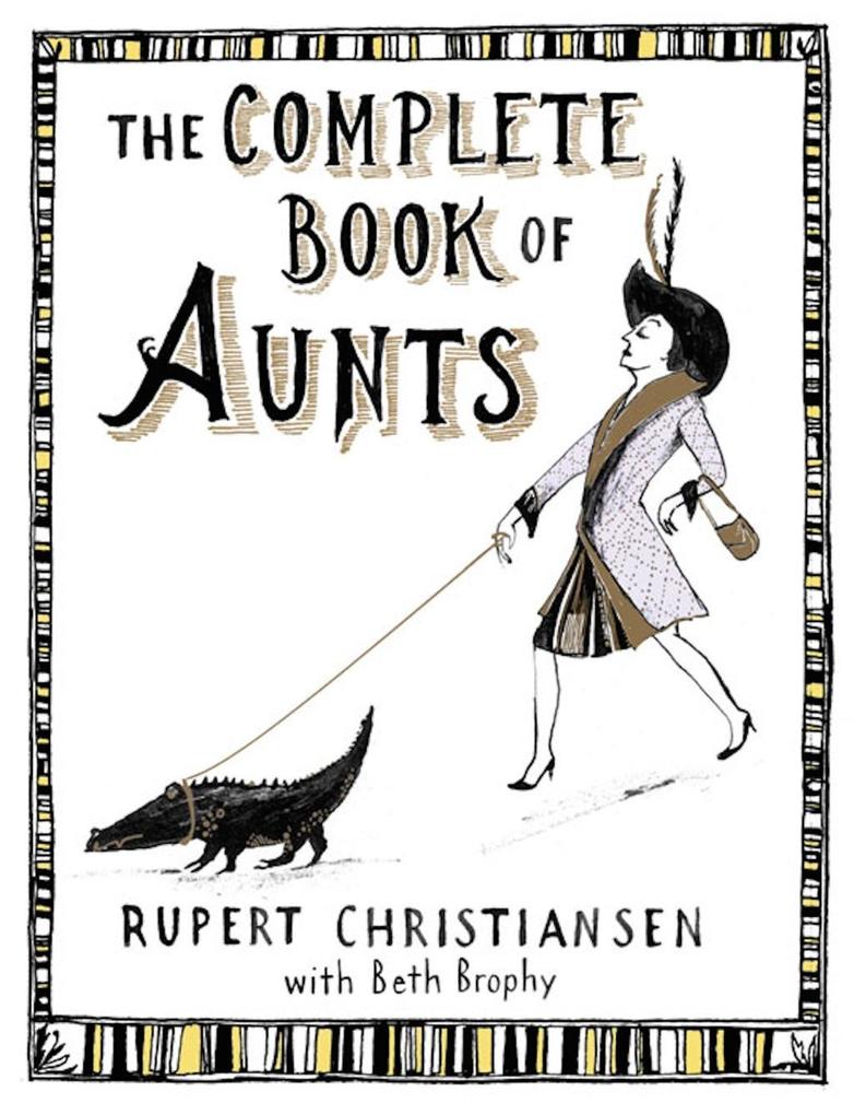 The Complete Book of Aunts - Rupert Christiansen