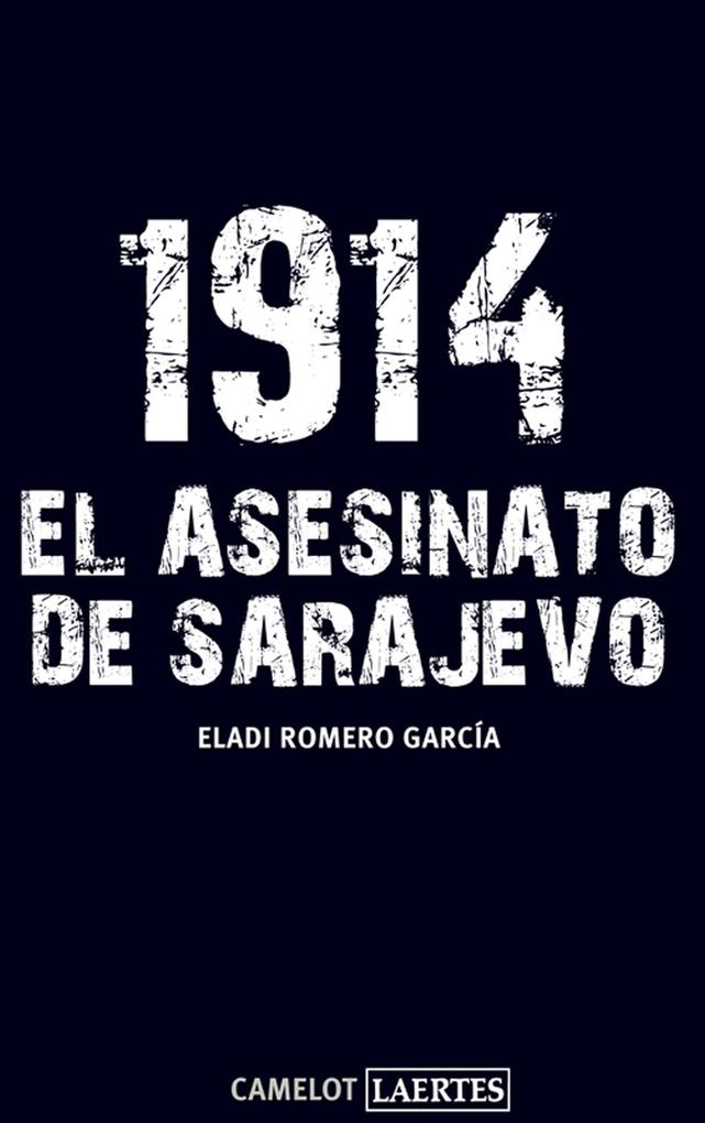 1914. El asesinato de Sarajevo - Eladi Romero García