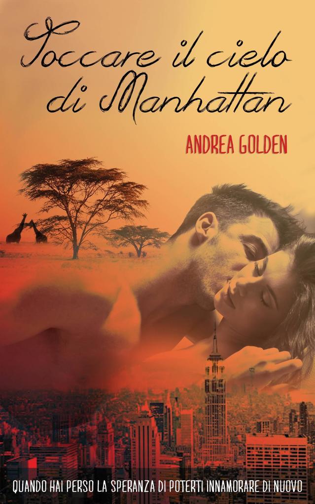Toccare il cielo di Manhattan - Andrea Golden