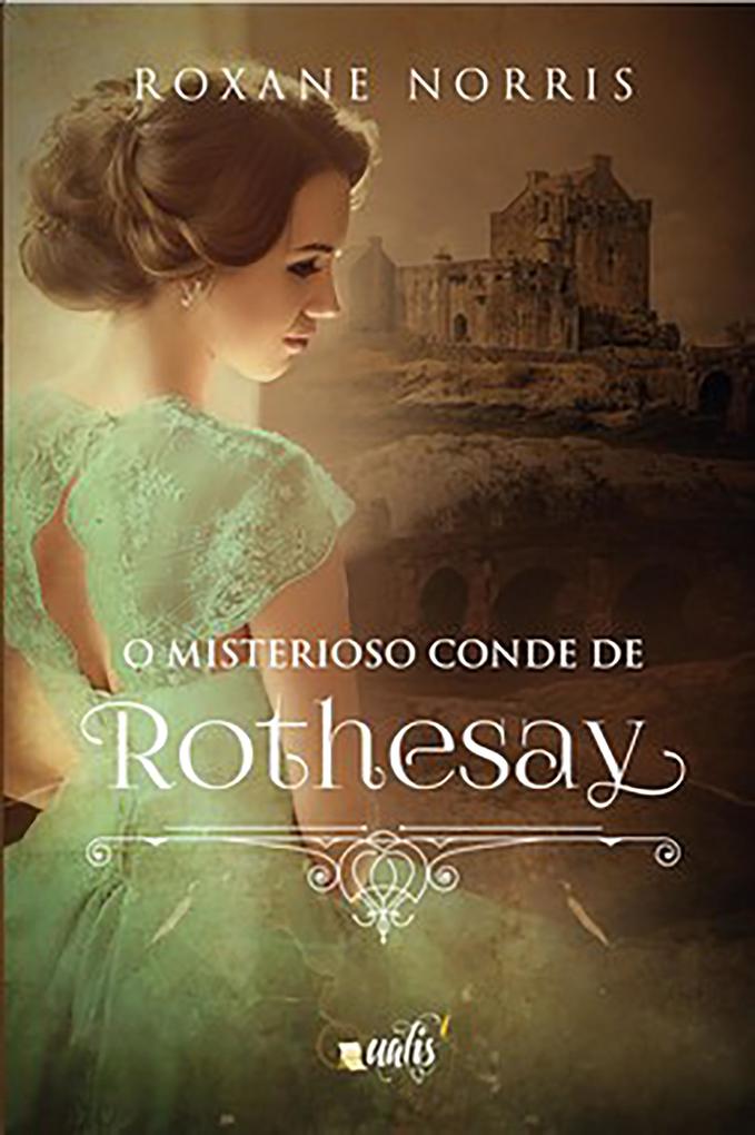 O misterioso conde de Rothesay - Roxane Norris