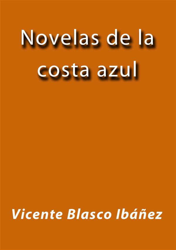 Novelas de la costa azul als eBook von Vicente Blasco Ibáñez - Vicente Blasco Ibáñez