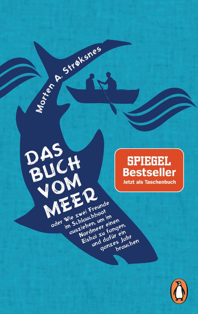 Das Buch vom Meer oder Wie zwei Freunde im Schlauchboot ausziehen um im Nordmeer einen Eishai zu fangen und dafür ein ganzes Jahr brauchen - Morten A. Strøksnes