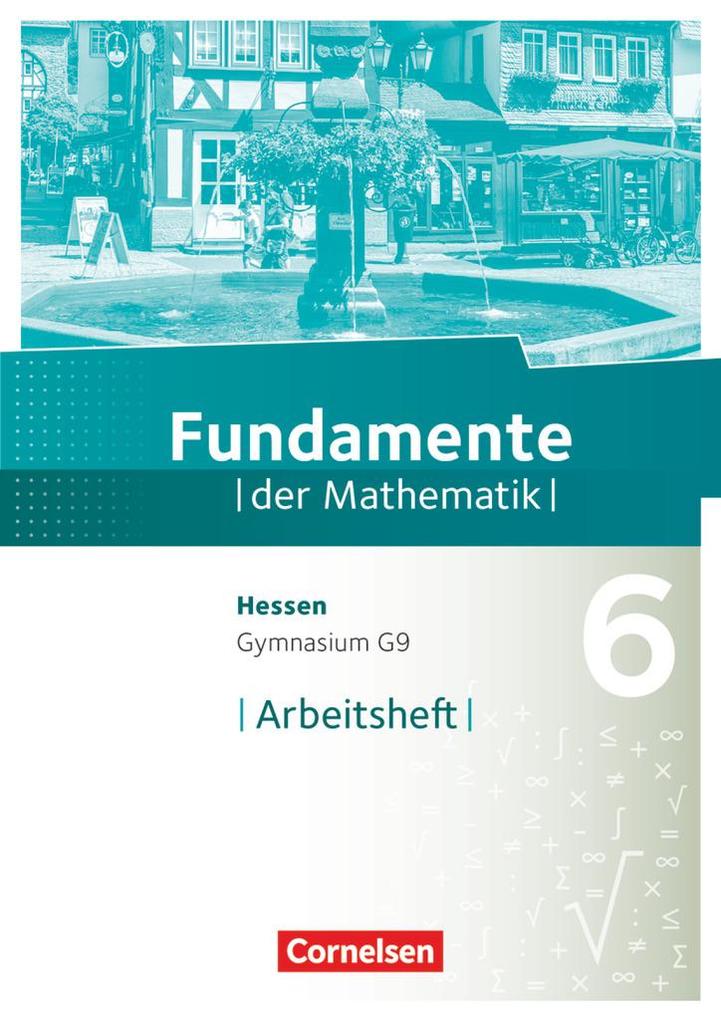 Fundamente der Mathematik 6. Schuljahr - Hessen - Arbeitsheft mit Lösungen