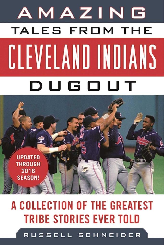 Amazing Tales from the Cleveland Indians Dugout - Russell Schneider