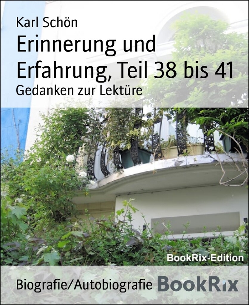 Erinnerung und Erfahrung, Teil 38 bis 41 als eBook von Karl Schön - BookRix