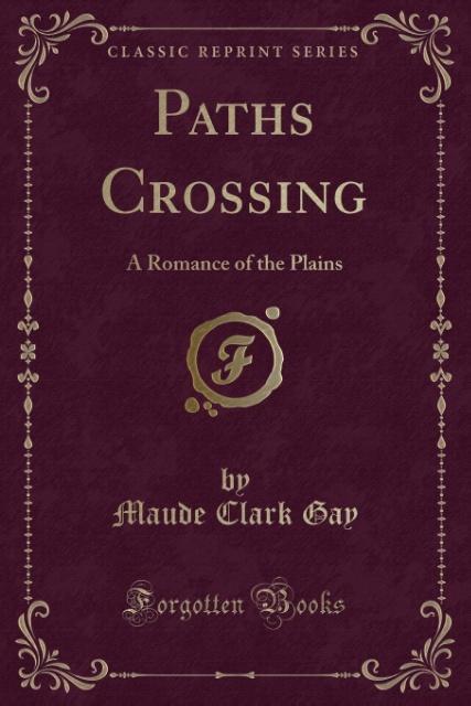 Paths Crossing als Taschenbuch von Maude Clark Gay - Forgotten Books