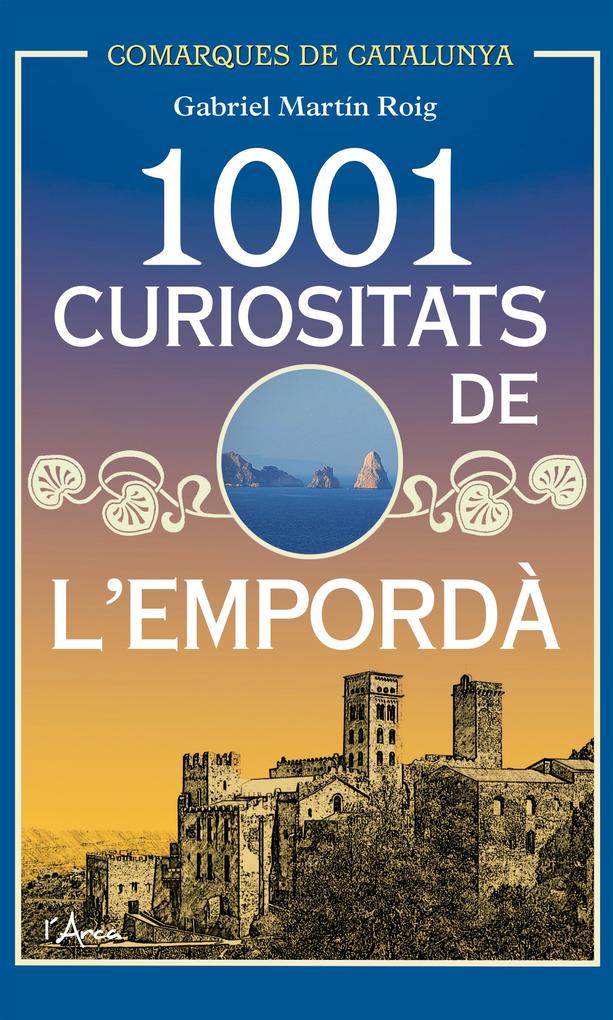 1001 Curiositats de l'Empordà - Gabriel Martín Roig