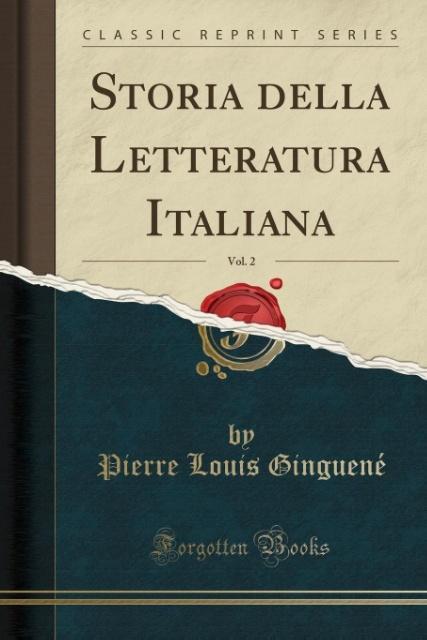 Storia della Letteratura Italiana, Vol. 2 (Classic Reprint) als Taschenbuch von Pierre Louis Ginguené - Forgotten Books