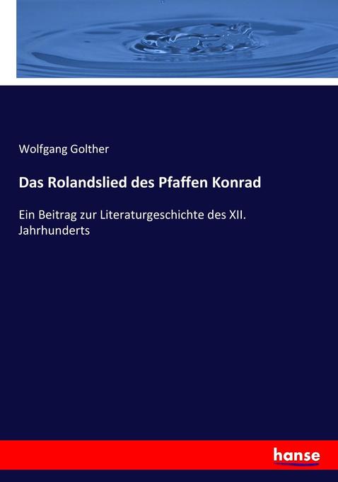 Das Rolandslied des Pfaffen Konrad - Wolfgang Golther