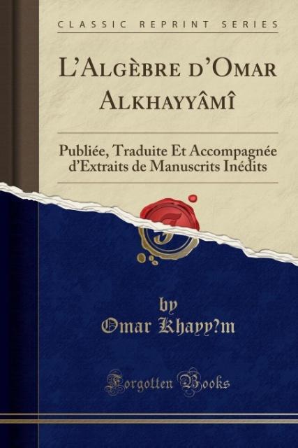 L´Algèbre d´Omar Alkhayyâmî als Taschenbuch von Omar Khayyam - Forgotten Books