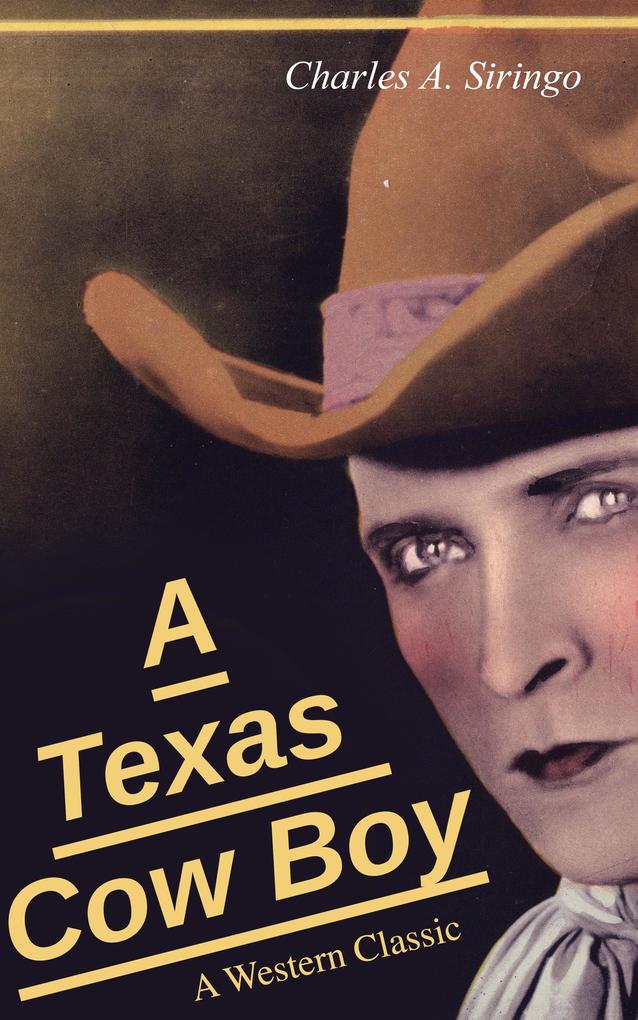 A Texas Cow Boy (A Western Classic) - Charles A. Siringo