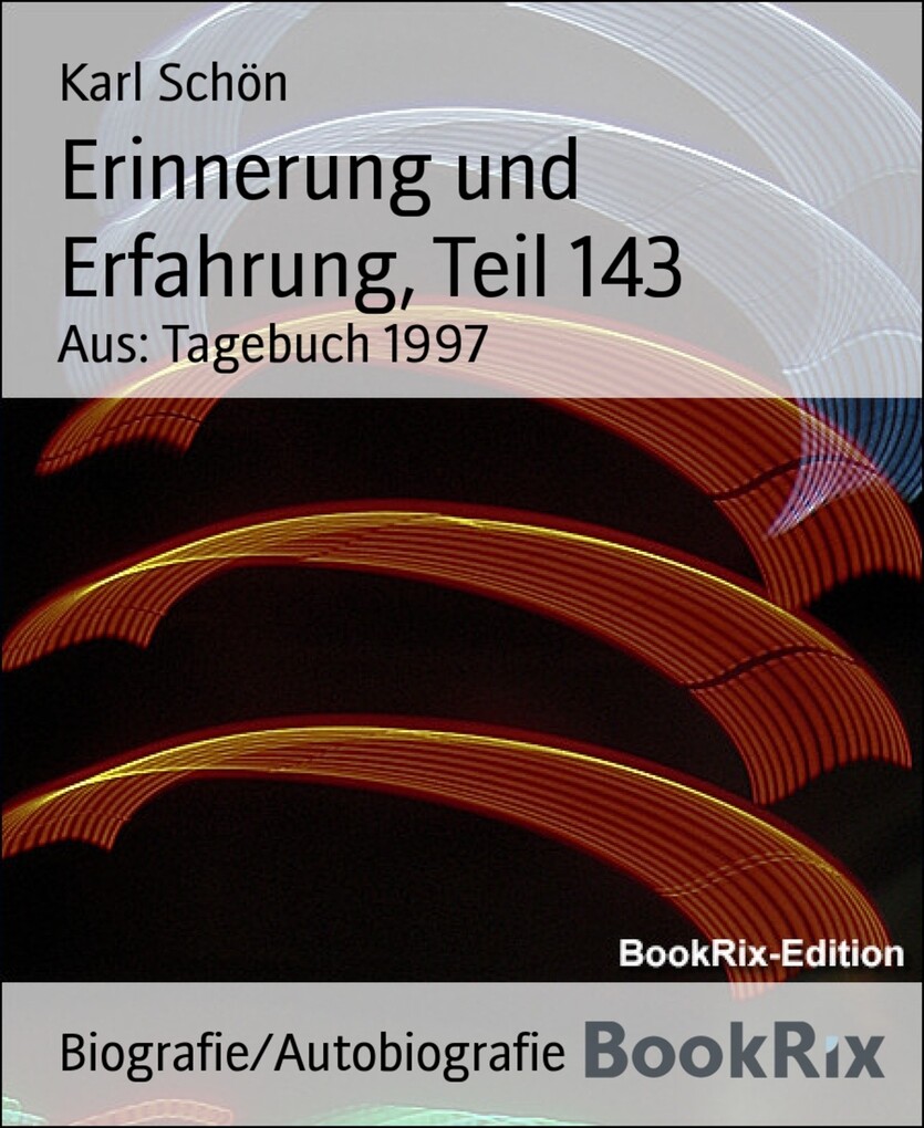Erinnerung und Erfahrung, Teil 143 als eBook von Karl Schön - BookRix
